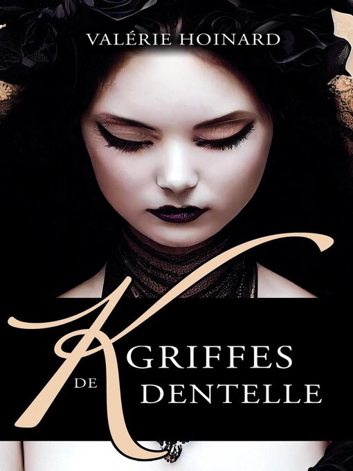 Title details for K, Griffes de Dentelle by Valérie Hoinard - Available